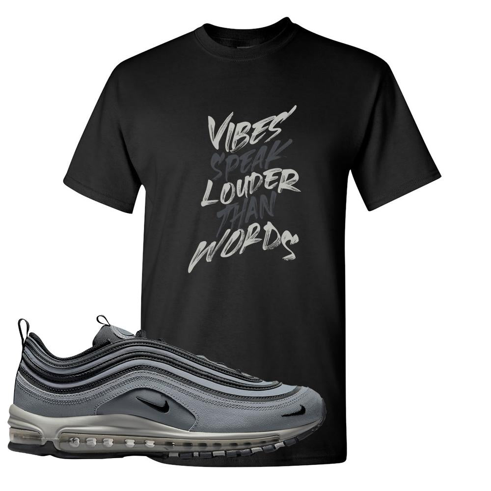Grayscale 97s T Shirt | Vibes Speak Louder Than Words, Black