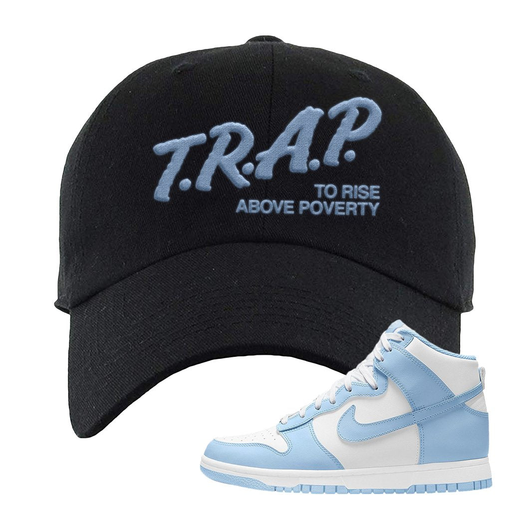 Aluminum High Dunks Dad Hat | Trap To Rise Above Poverty, Black