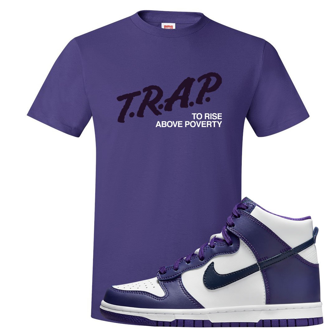 Court Purple High Dunks T Shirt | Trap To Rise Above Poverty, Purple