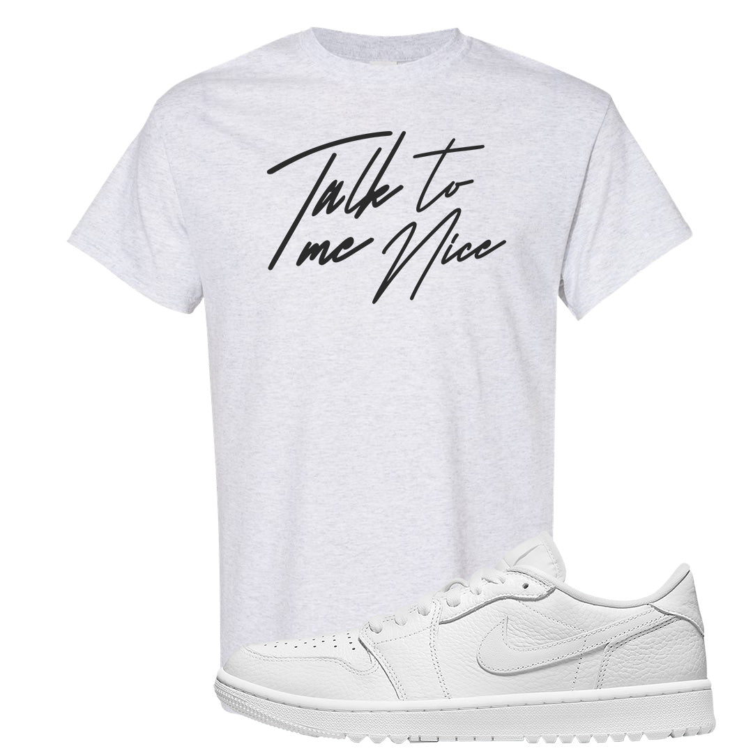 Triple White Golf Low 1s T Shirt | Talk To Me Nice, Ash