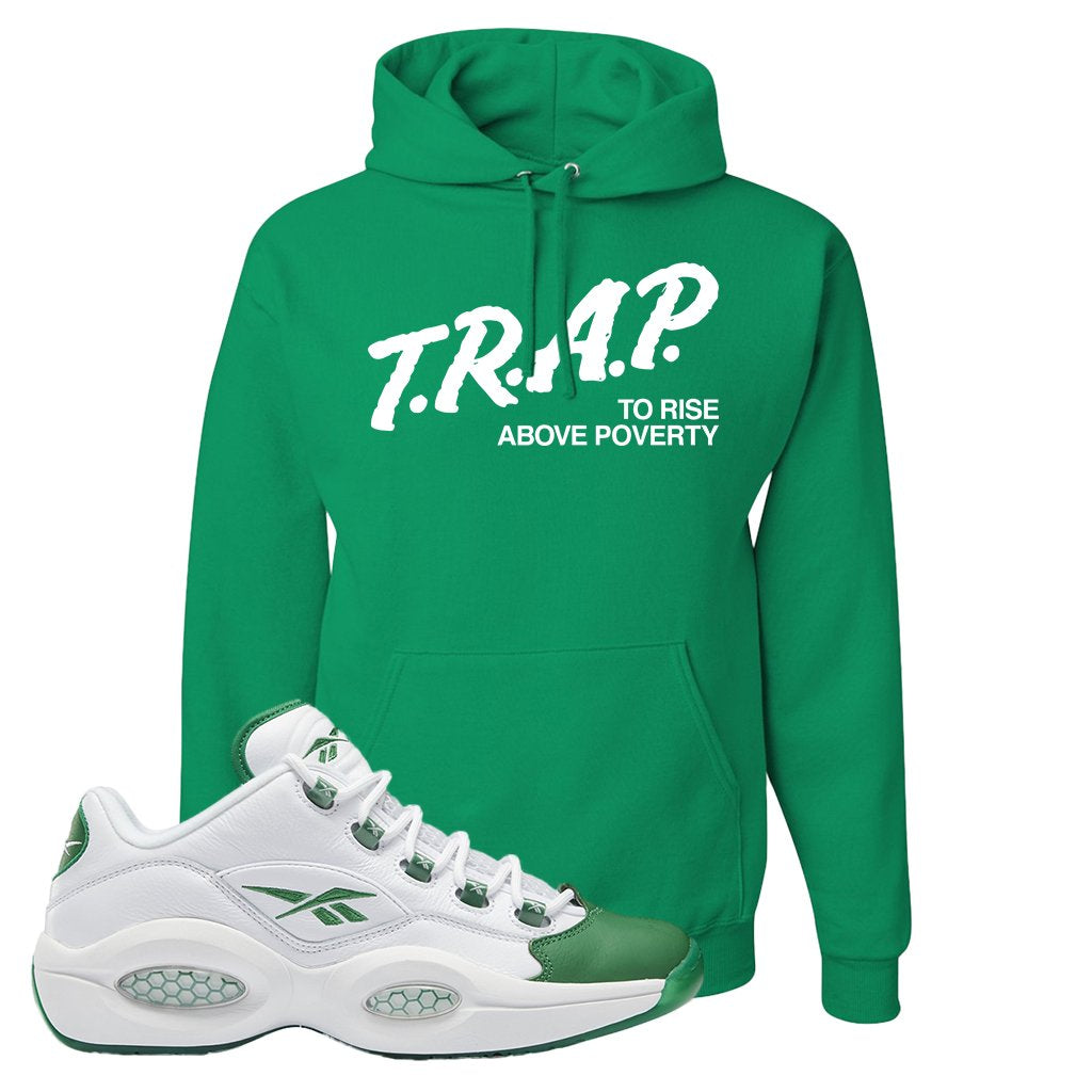 Question Low Green Toe Hoodie | Trap To Rise Above Poverty, Kelly Green