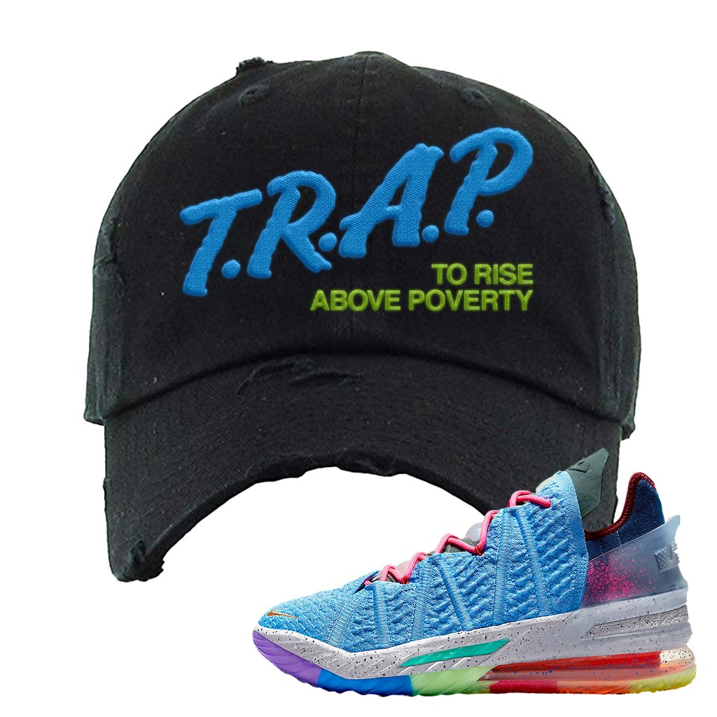 Lebron 18 Best 1-9 Distressed Dad Hat | Trap To Rise Above Poverty, Black