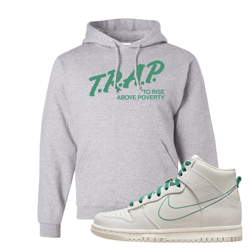 First Use High Dunks Hoodie | Trap To Rise Above Poverty, Ash