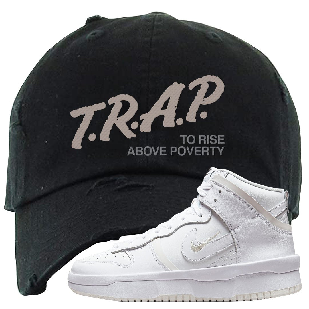 Summit White Rebel High Dunks Distressed Dad Hat | Trap To Rise Above Poverty, Black