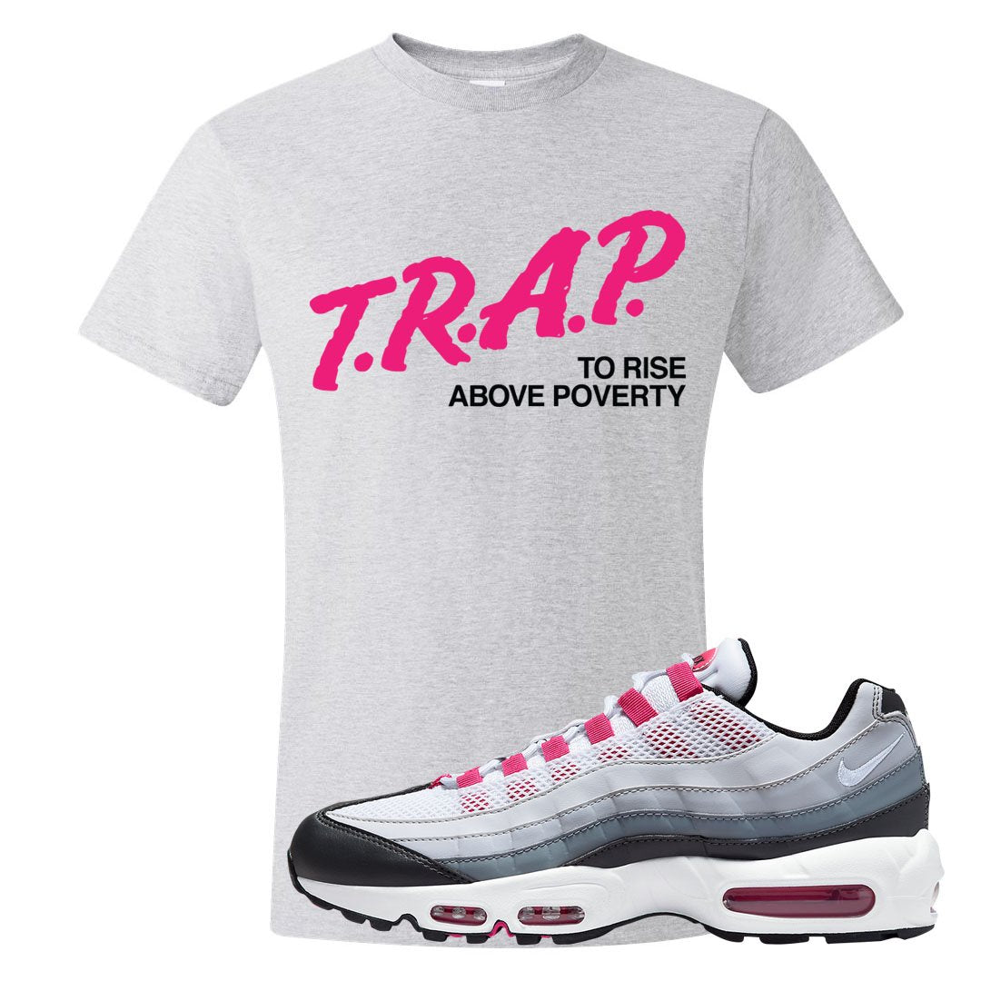 Next Nature Pink 95s T Shirt | Trap To Rise Above Poverty, Ash