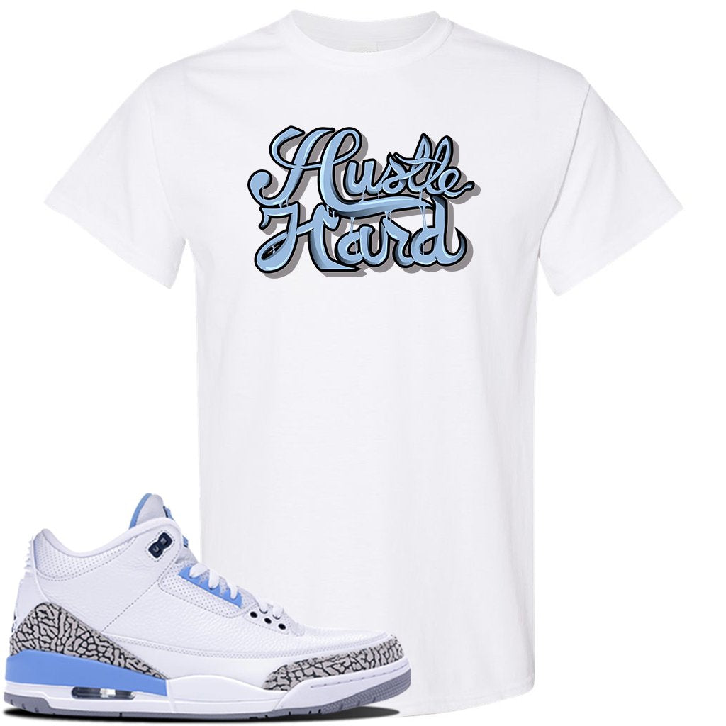 Jordan 3 UNC Sneaker White T Shirt | Tees to match Nike Air Jordan 3 UNC Shoes | Hustle Hard