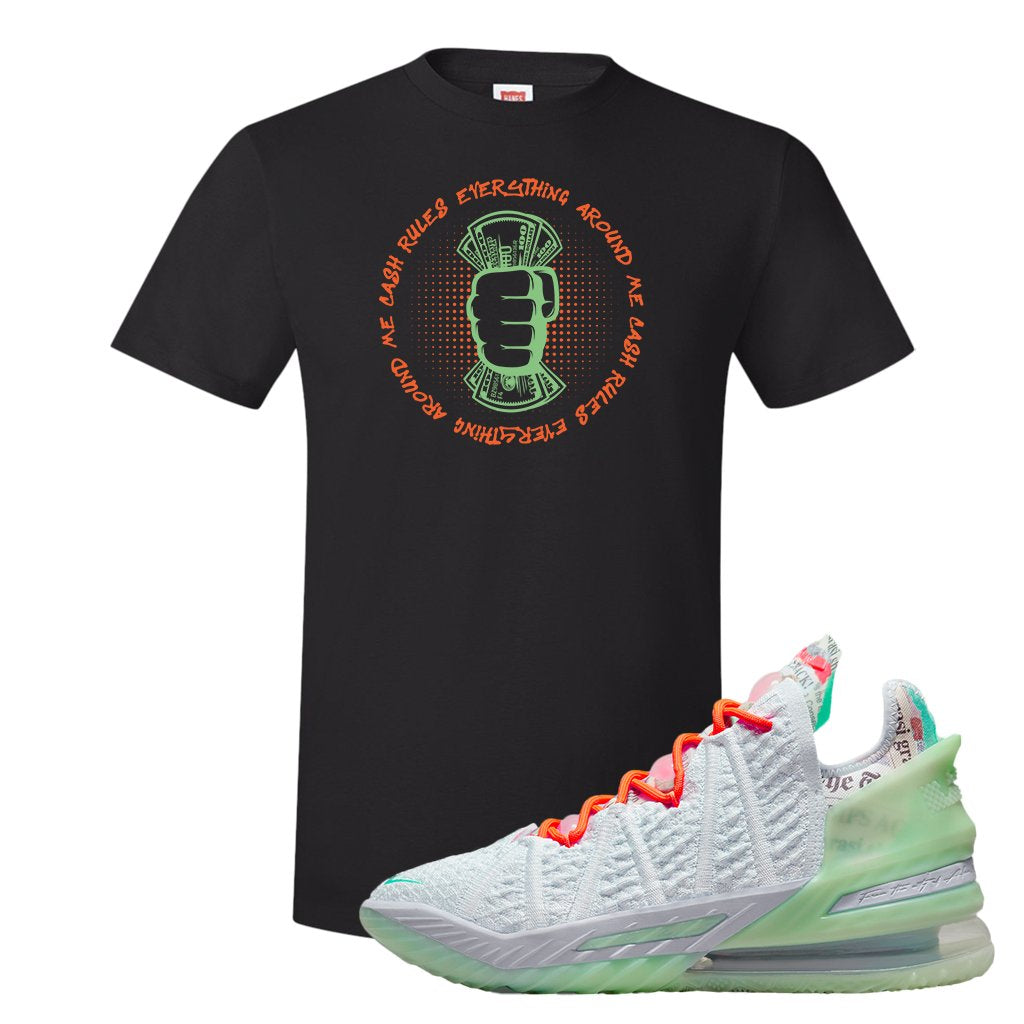 GOAT Bron 18s T Shirt | Cash Rules Everything Around Me, Black