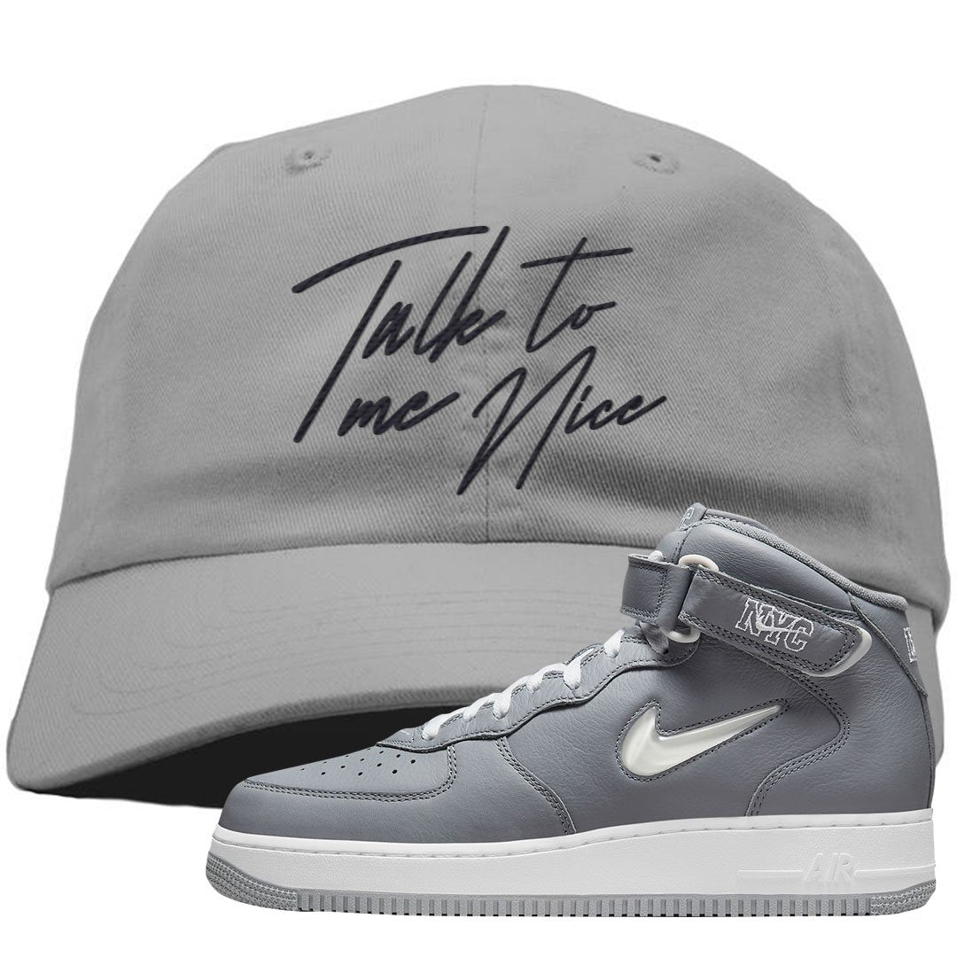 Cool Grey NYC Mid AF1s Dad Hat | Talk To Me Nice, Light Gray