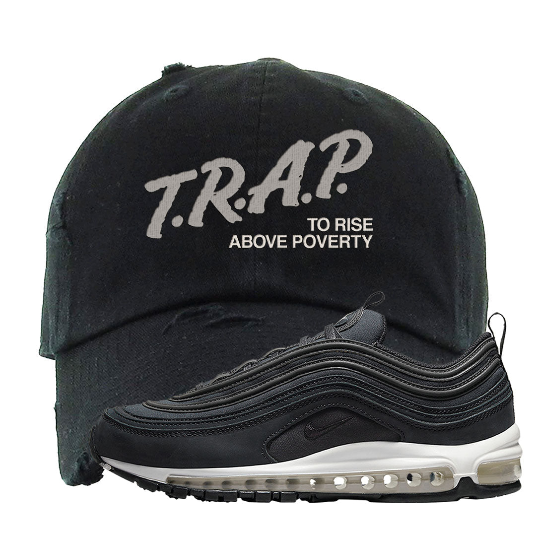 Black Off Noir 97s Distressed Dad Hat | Trap To Rise Above Poverty, Black