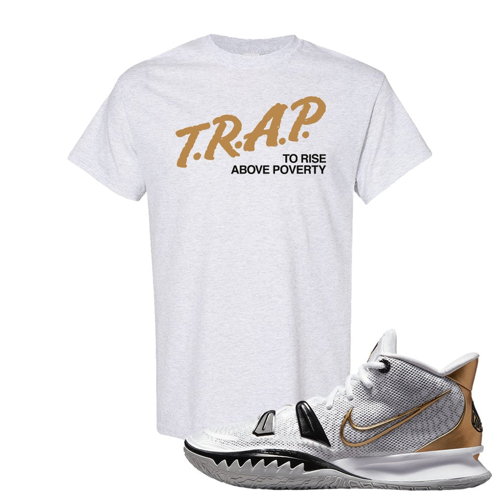 White Black Metallic Gold Kyrie 7s T Shirt | Trap To Rise Above Poverty, Ash