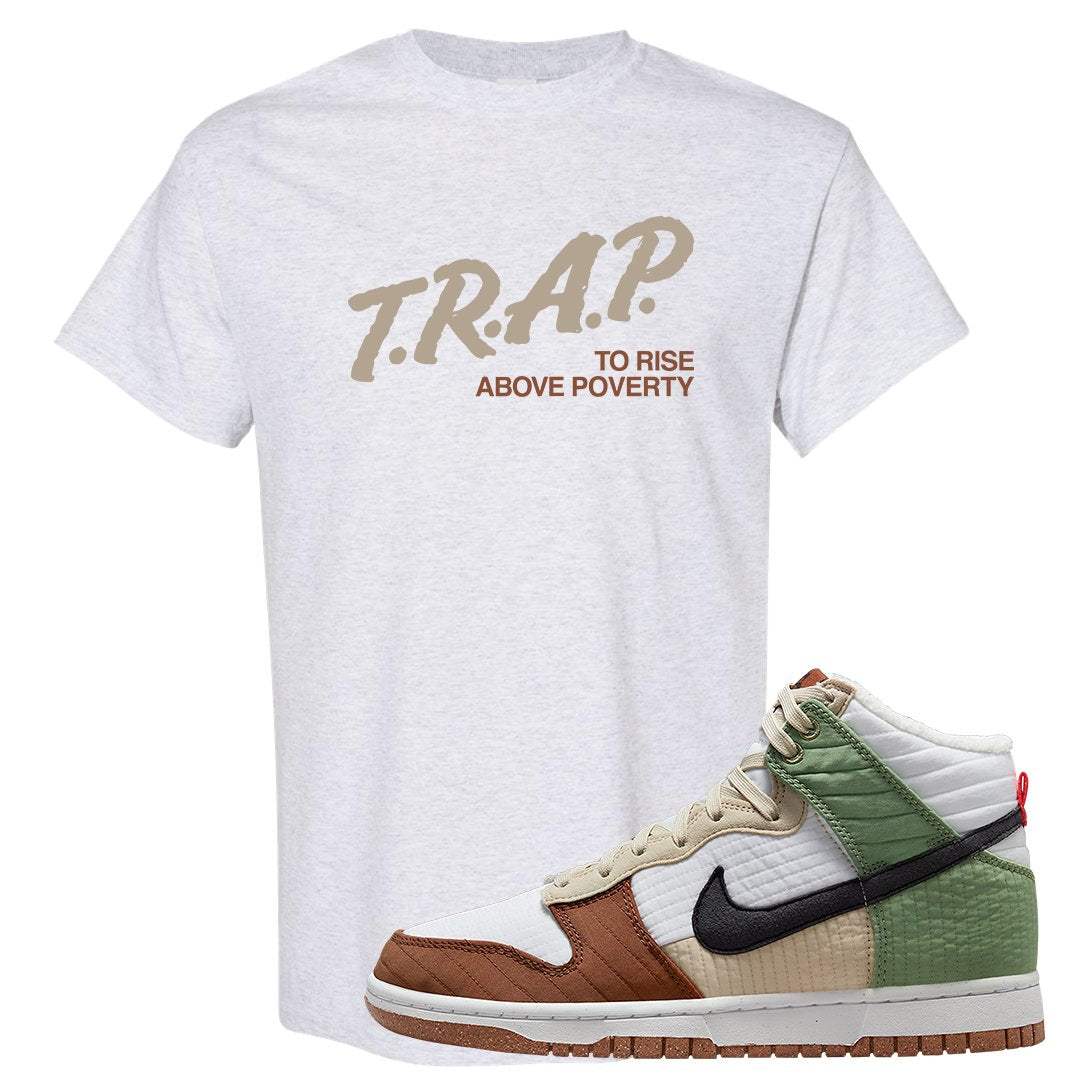 Toasty High Dunks T Shirt | Trap To Rise Above Poverty, Ash