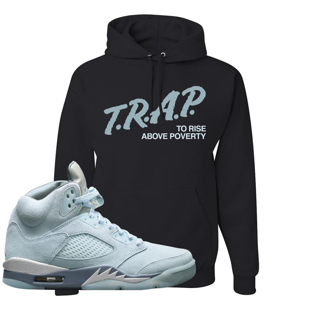 Blue Bird 5s Hoodie | Trap To Rise Above Poverty, Black