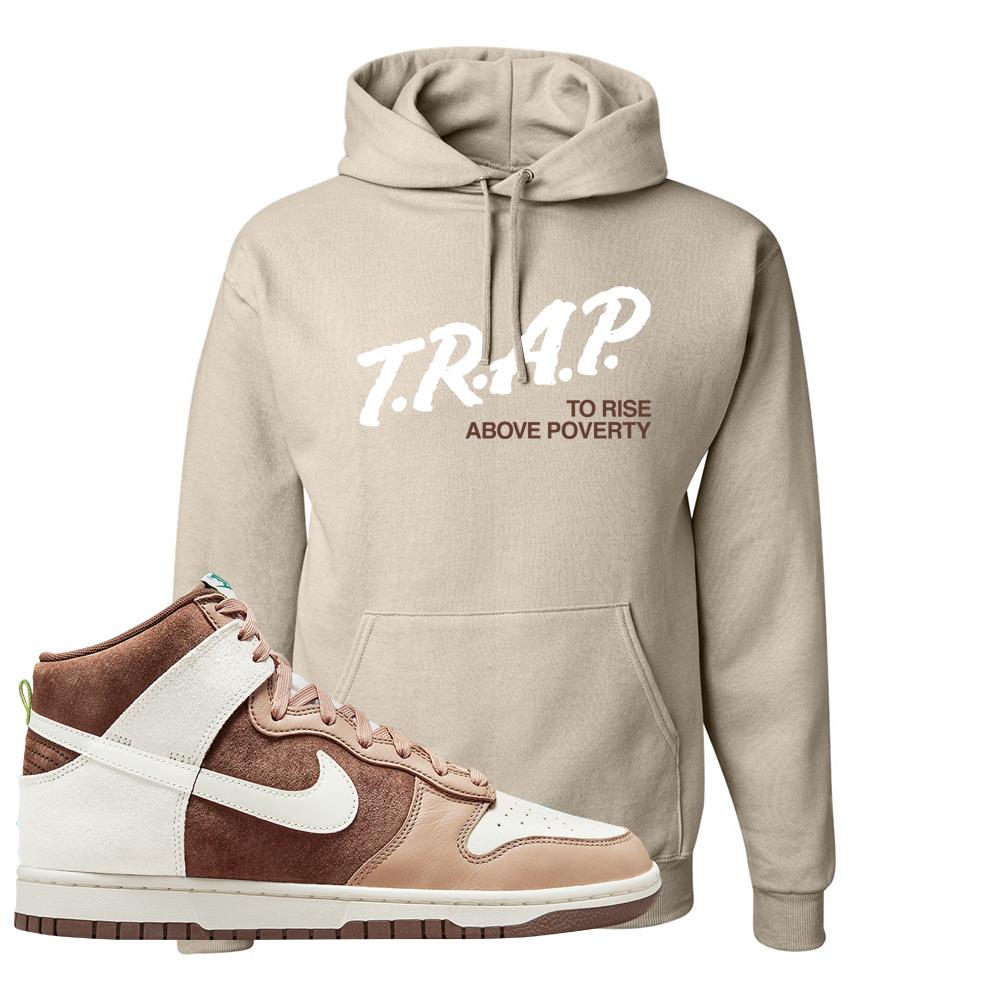 Light Chocolate High Dunks Hoodie | Trap To Rise Above Poverty, Sand
