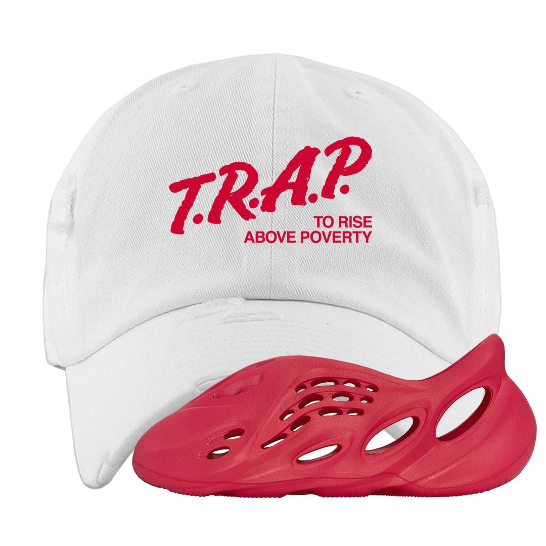 Vermillion Foam Runners Distressed Dad Hat | Trap To Rise Above Poverty, White