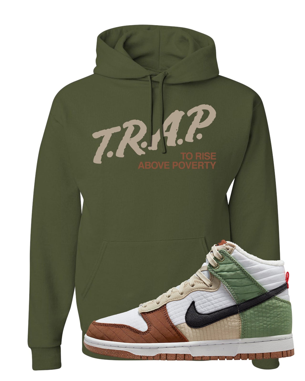 Toasty High Dunks Hoodie | Trap To Rise Above Poverty, Military Green
