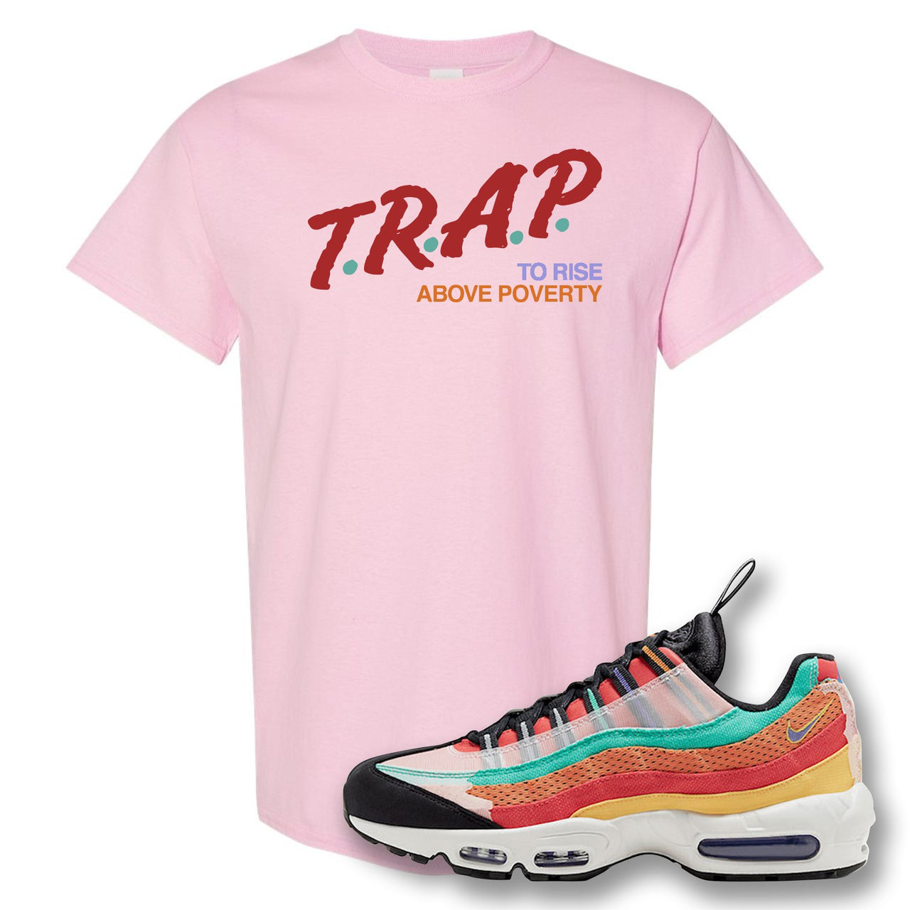 Air Max 95 Black History Month Sneaker Soft Pink T Shirt | Tees to match Nike Air Max 95 Black History Month Shoes | Trap To Rise Above Poverty