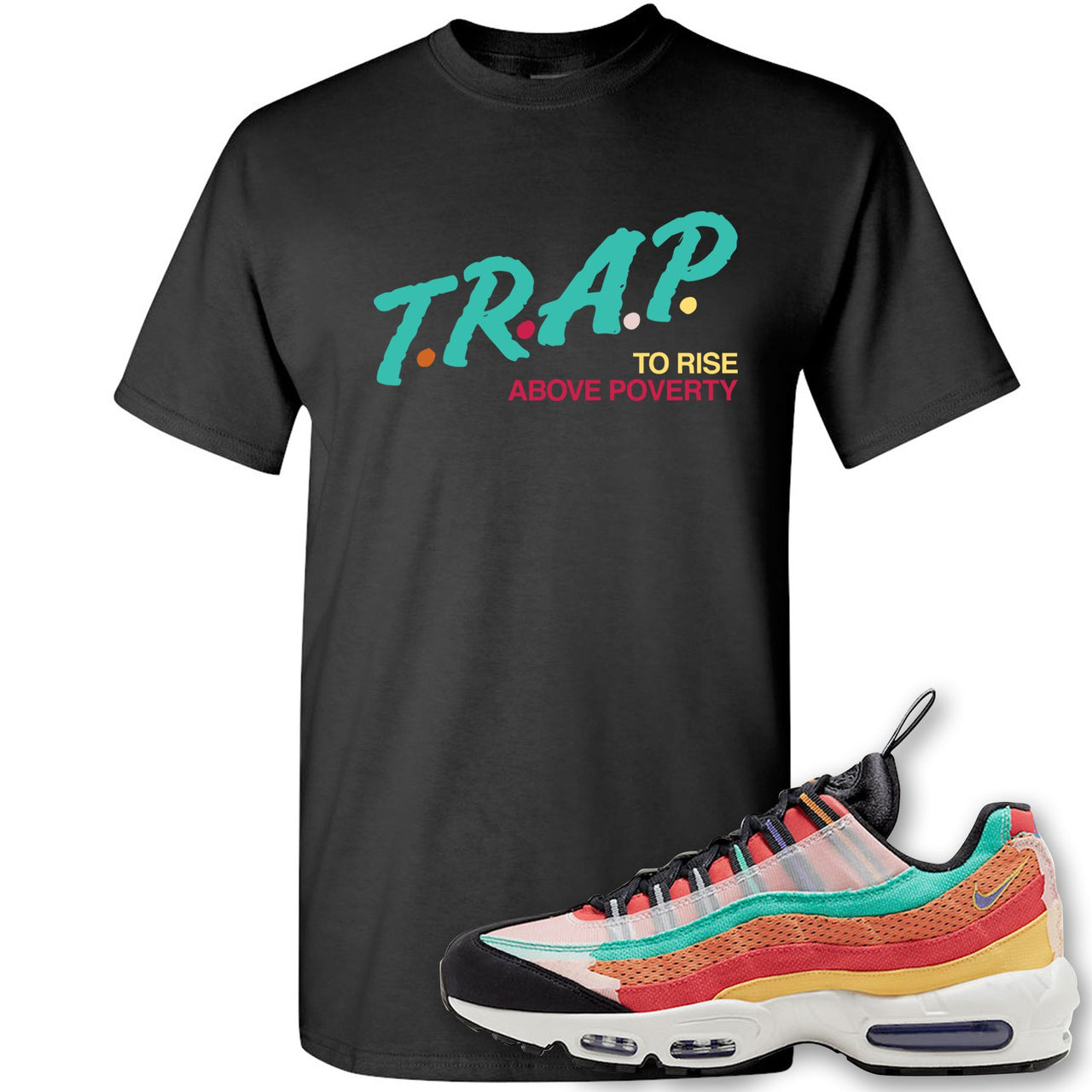 Air Max 95 Black History Month Sneaker Black T Shirt | Tees to match Nike Air Max 95 Black History Month Shoes | Trap To Rise Above Poverty