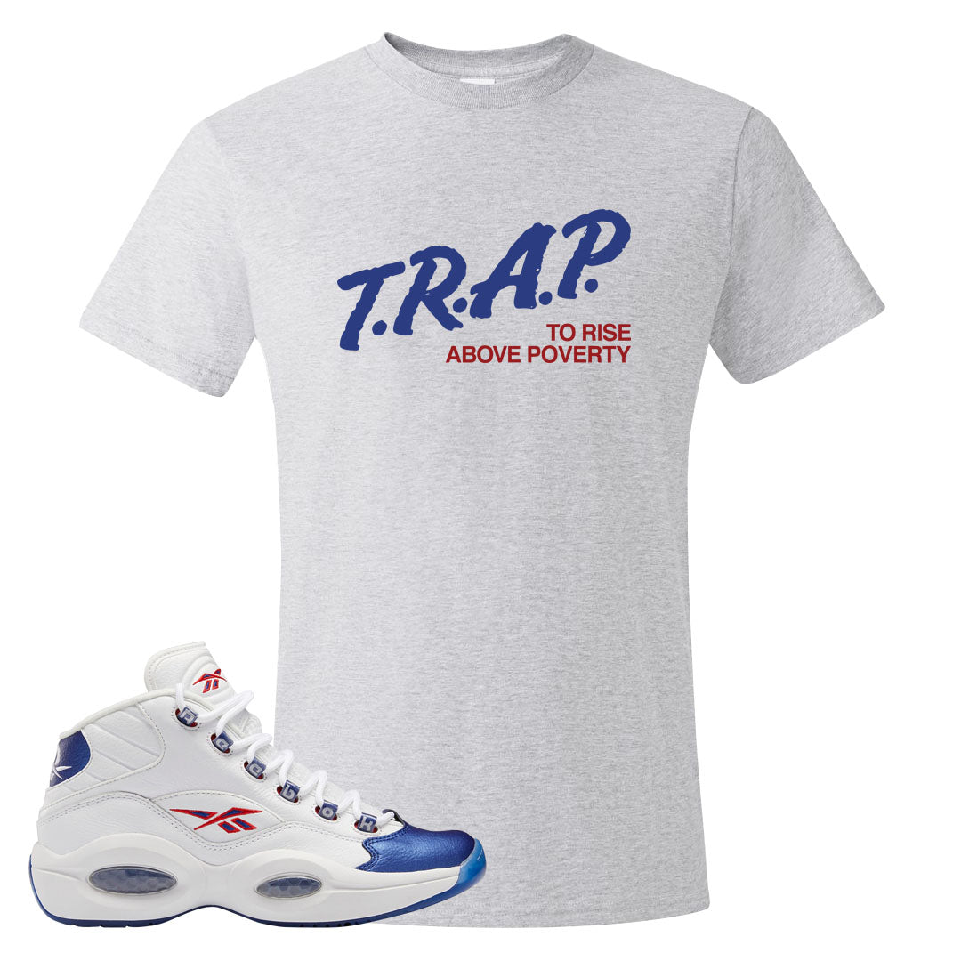 Blue Toe Question Mids T Shirt | Trap To Rise Above Poverty, Ash