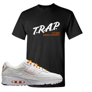Air Max 90 First Use Orange T Shirt | Trap To Rise Above Poverty, Black
