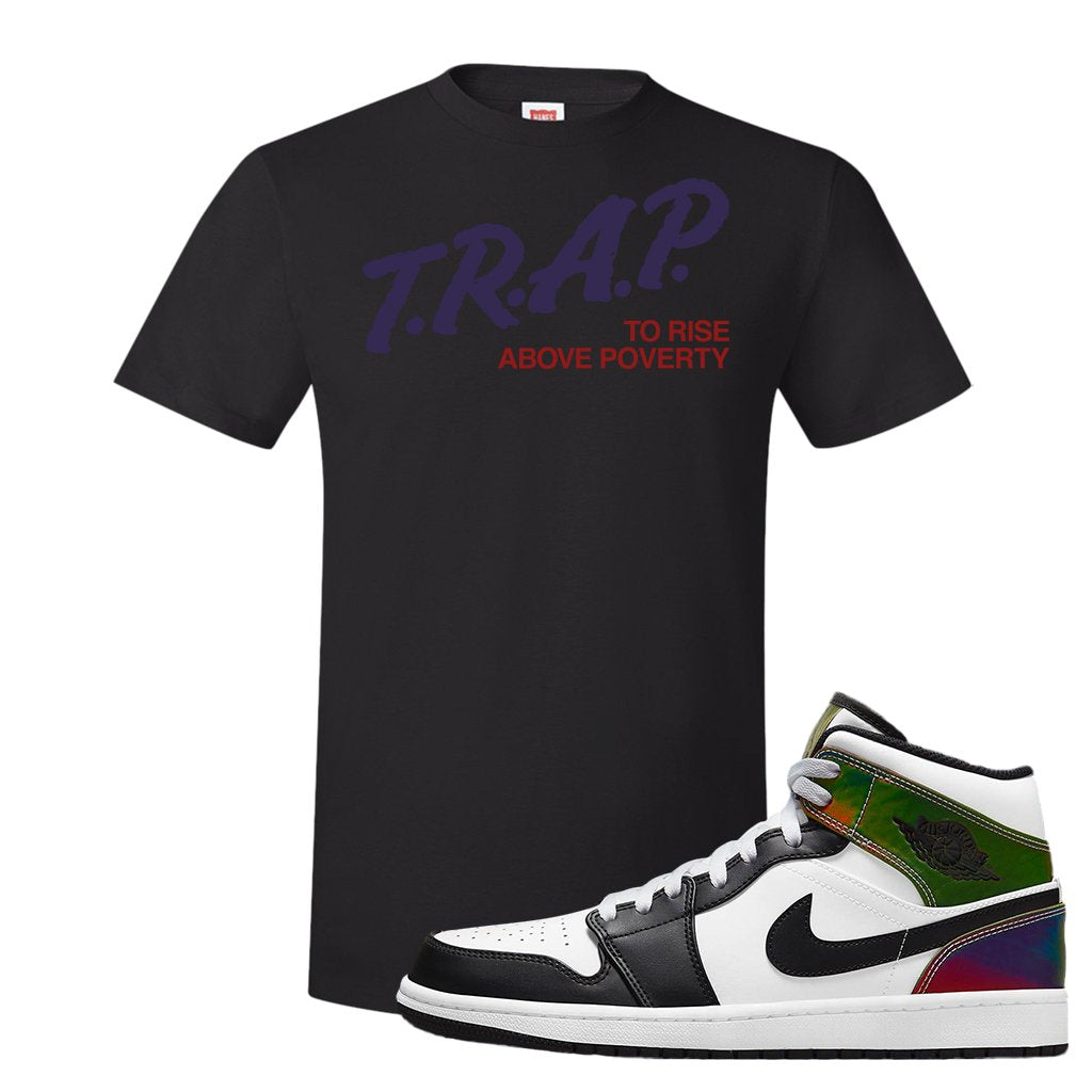 Color Change Mid 1s T Shirt | Trap To Rise Above Poverty, Black