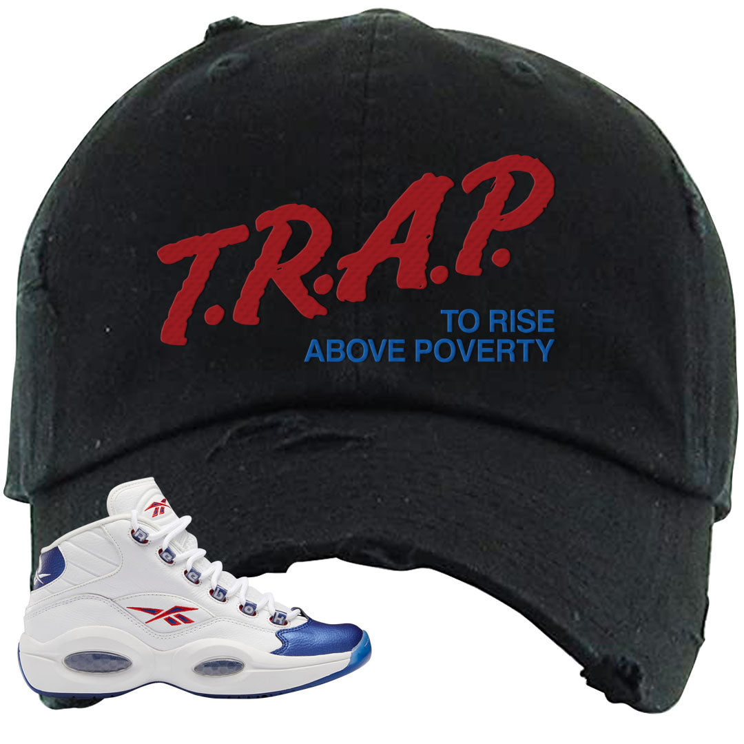 Blue Toe Question Mids Distressed Dad Hat | Trap To Rise Above Poverty, Black