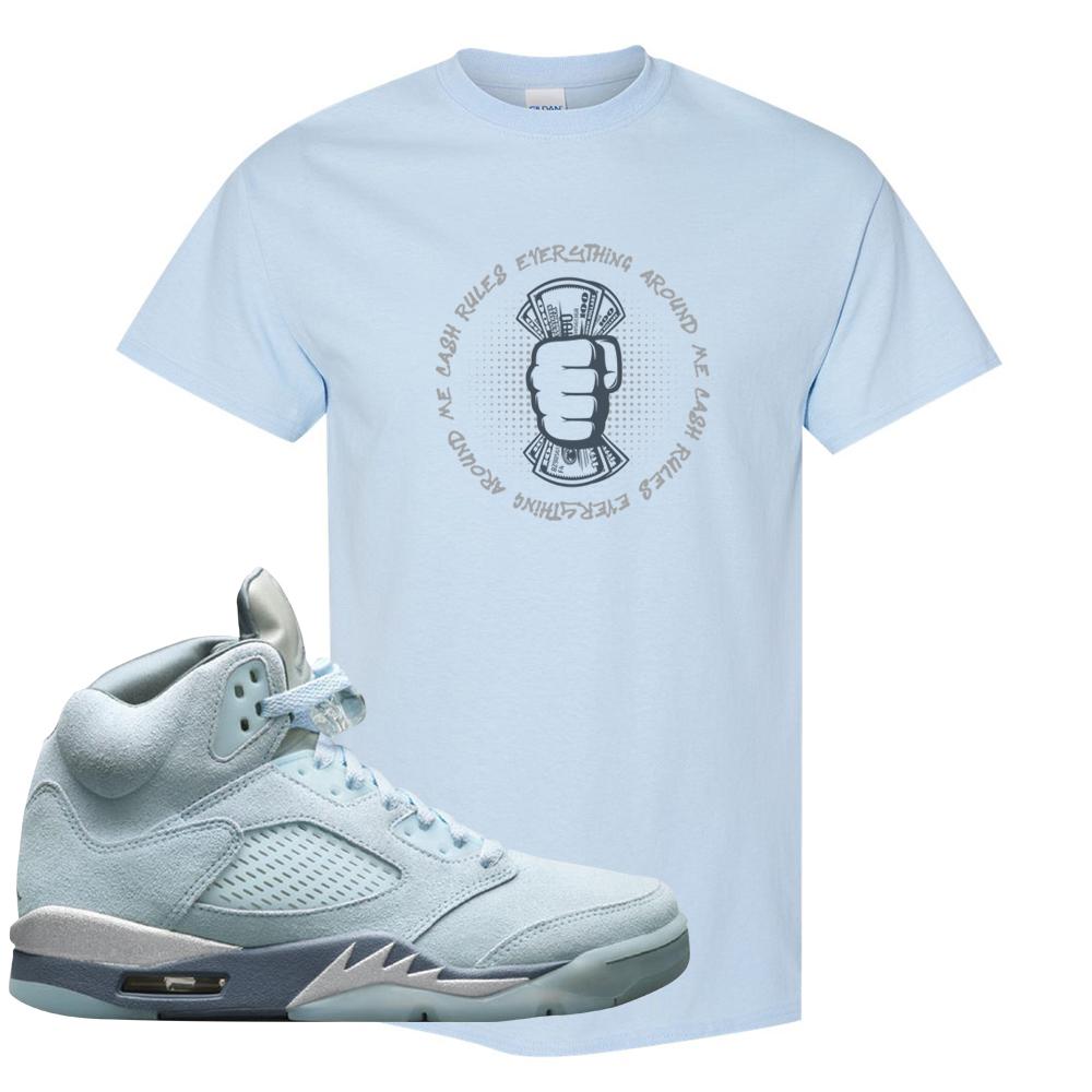 Blue Bird 5s T Shirt | Cash Rules Everything Around Me, Light Blue