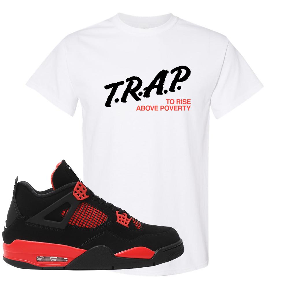 Red Thunder 4s T Shirt | Trap To Rise Above Poverty, White