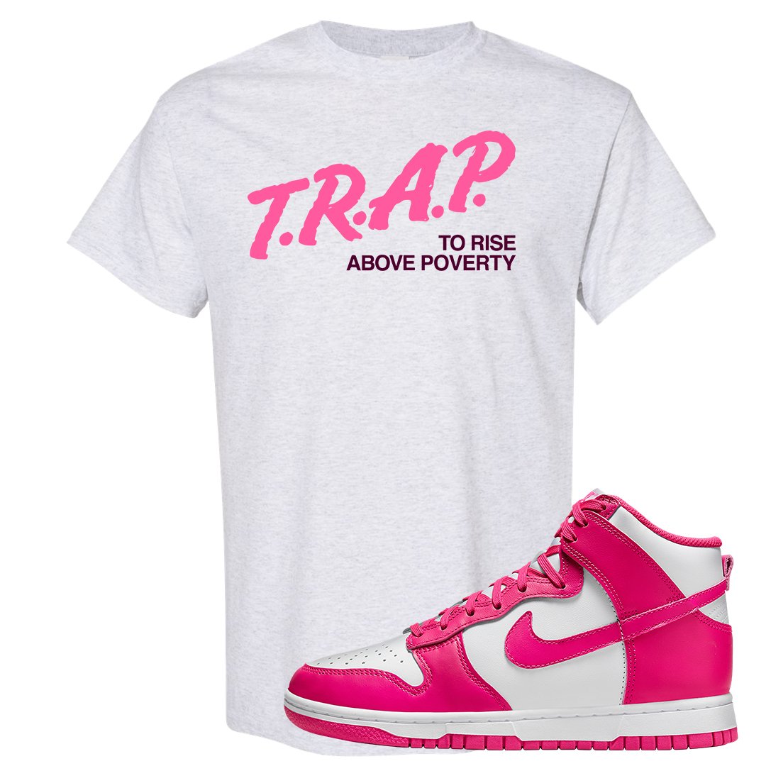 Pink Prime High Dunks T Shirt | Trap To Rise Above Poverty, Ash