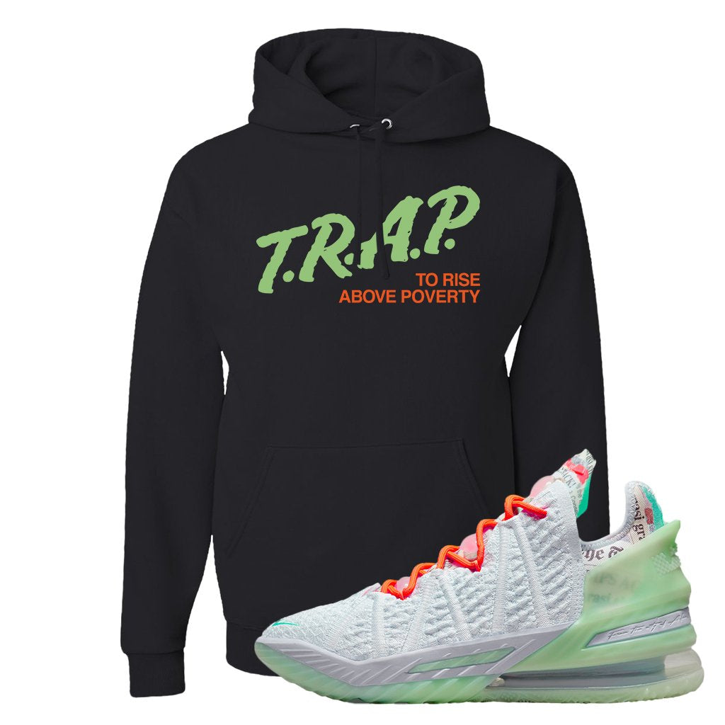 GOAT Bron 18s Hoodie | Trap To Rise Above Poverty, Black