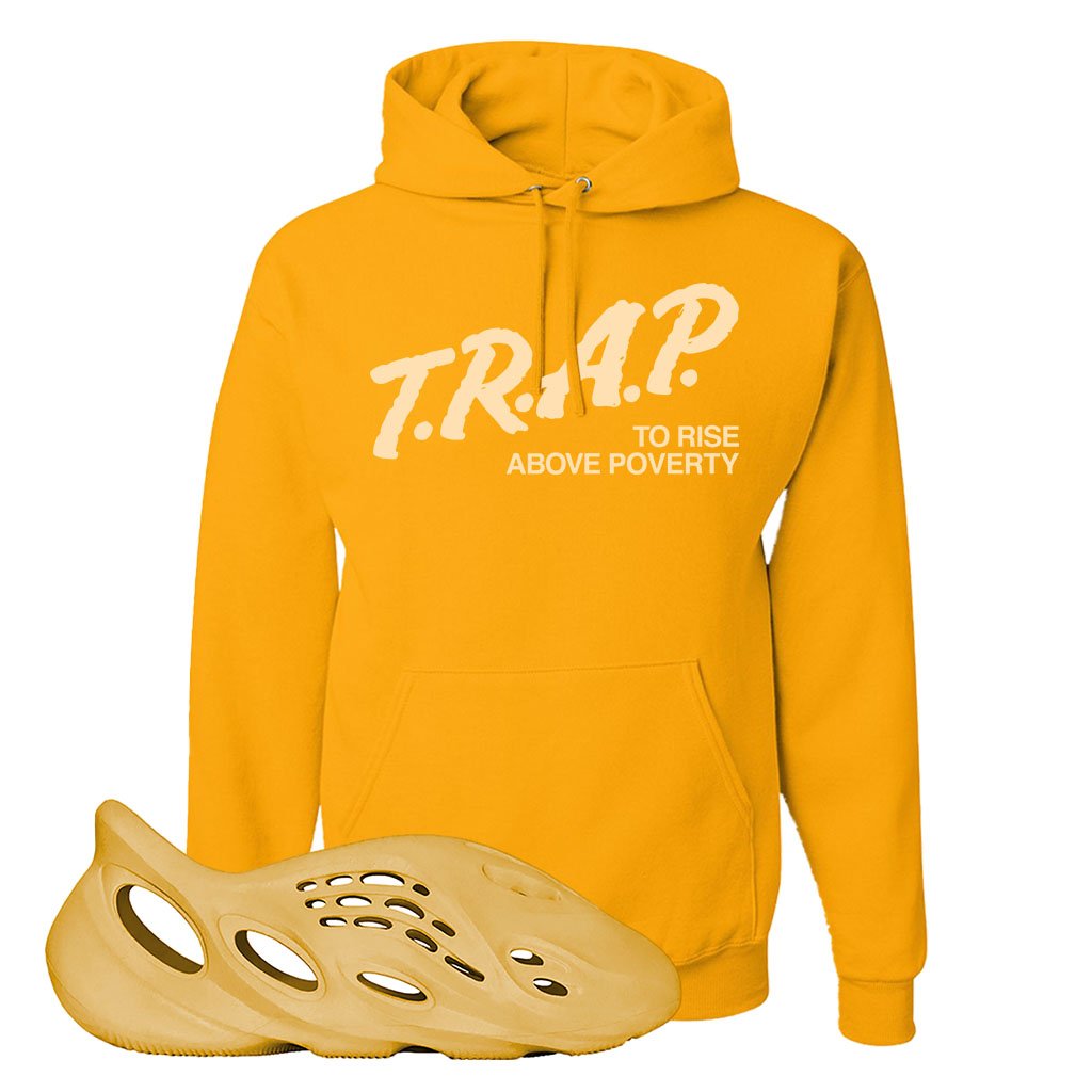 Yeezy Foam Runner Ochre Hoodie | Trap To Rise Above Poverty, Gold
