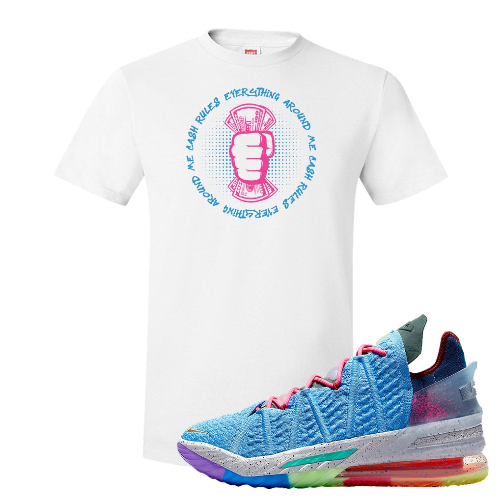 Lebron 18 Best 1-9 T Shirt | Cash Rules Everything Around Me, White