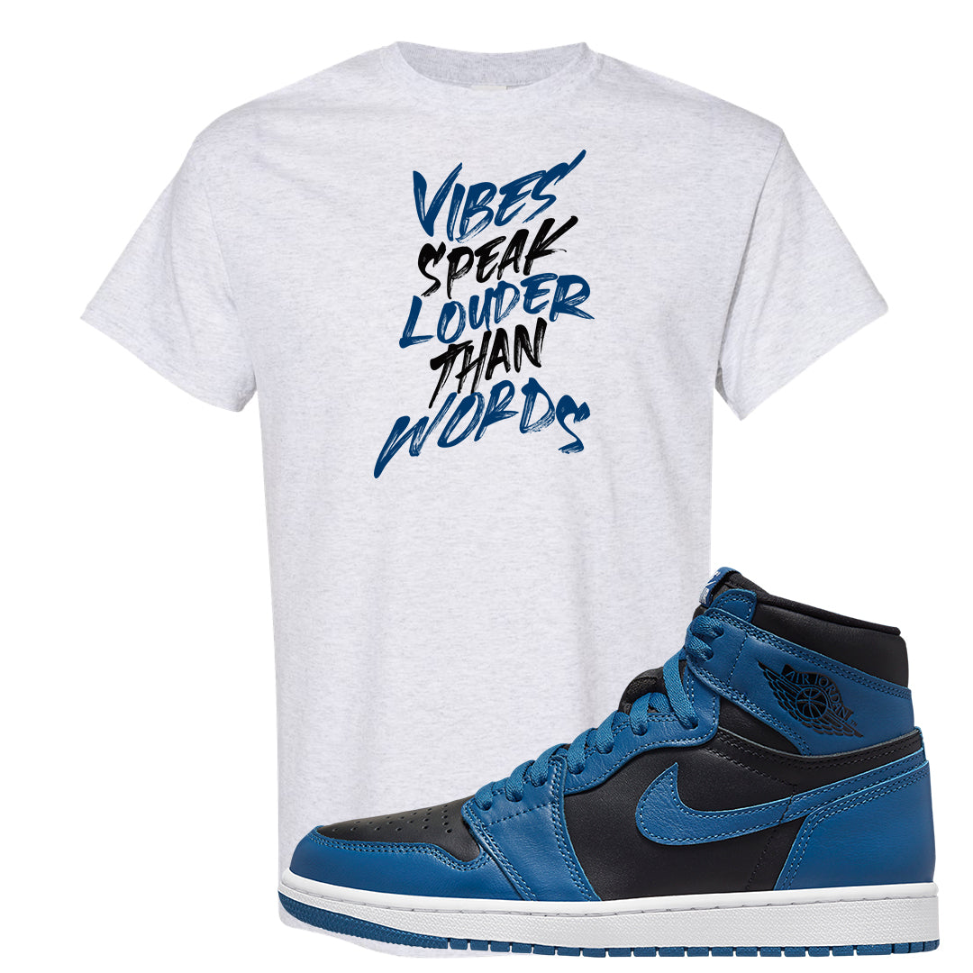 Dark Marina Blue 1s T Shirt | Vibes Speak Louder Than Words, Ash
