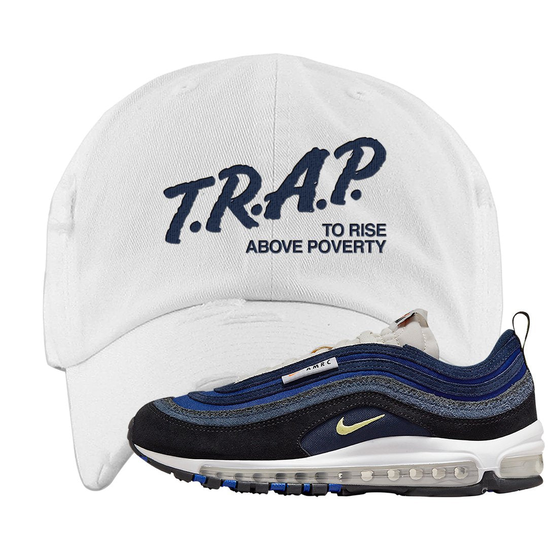 Navy Suede AMRC 97s Distressed Dad Hat | Trap To Rise Above Poverty, White