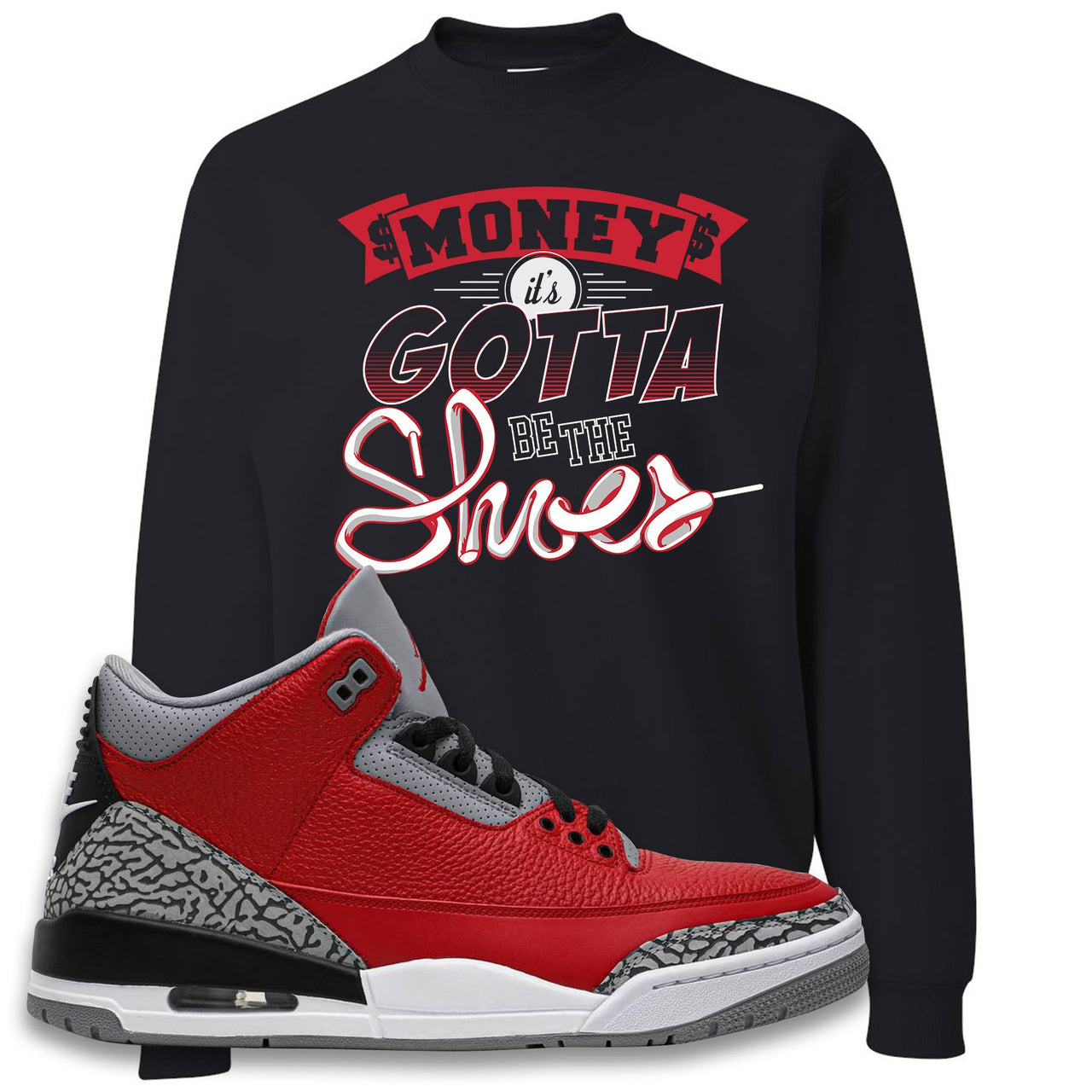 Chicago Exclusive Jordan 3 Red Cement Sneaker Black Crewneck Sweatshirt | Crewneck to match Jordan 3 All Star Red Cement Shoes | Money Its The Shoes