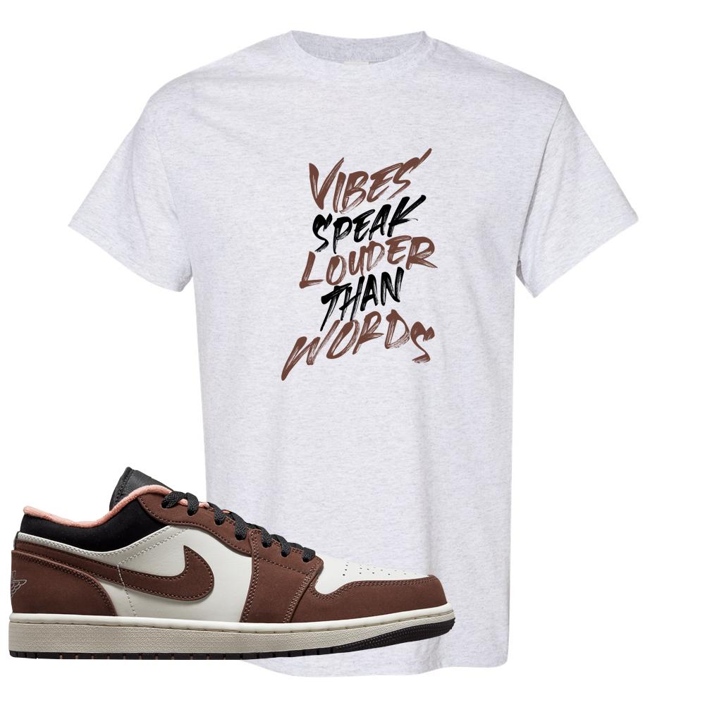 Mocha Low 1s T Shirt | Vibes Speak Louder Than Words, Ash