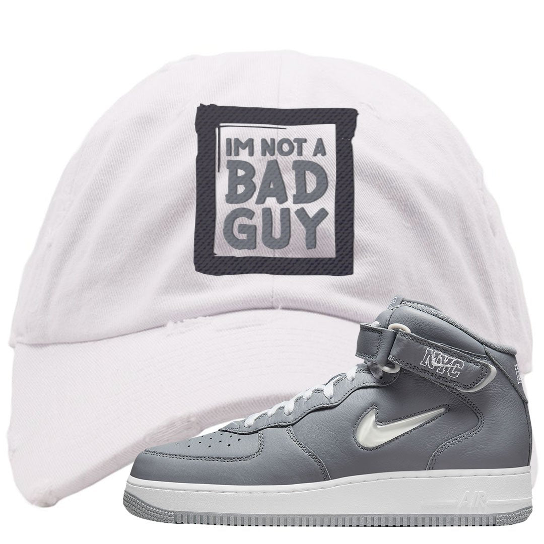 Cool Grey NYC Mid AF1s Distressed Dad Hat | I'm Not A Bad Guy, White