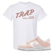 Next Nature Pale Citrus Low Dunks T Shirt | Trap To Rise Above Poverty, White