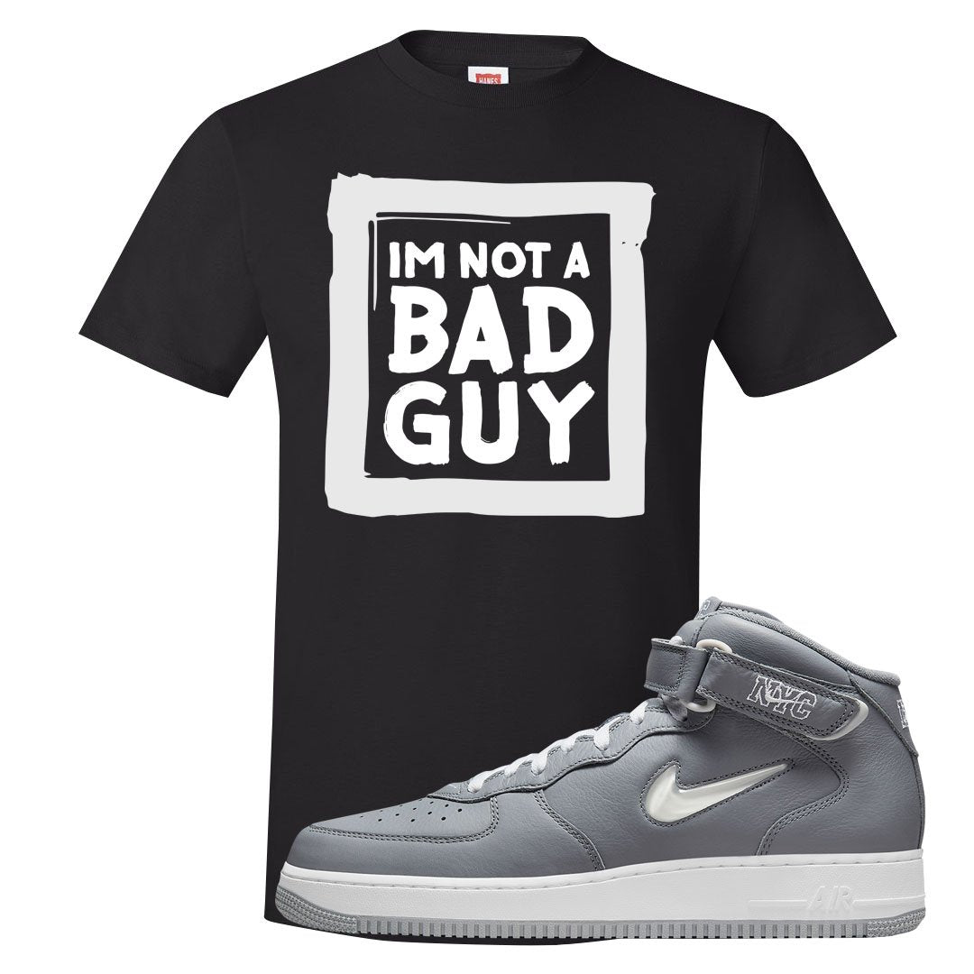Cool Grey NYC Mid AF1s T Shirt | I'm Not A Bad Guy, Black