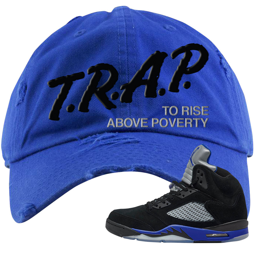 Racer Blue 5s Distressed Dad Hat | Trap To Rise Above Poverty, Royal