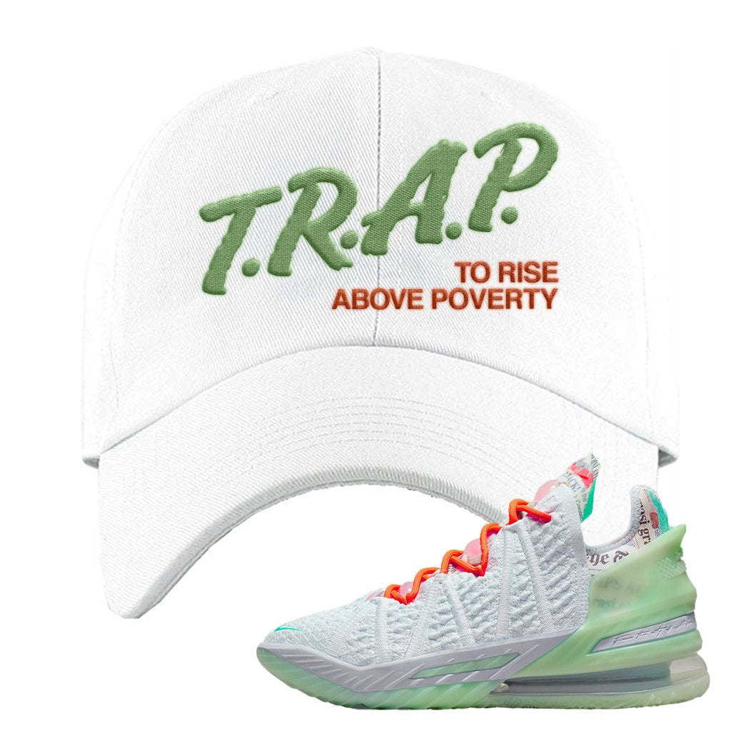 GOAT Bron 18s Dad Hat | Trap To Rise Above Poverty, White