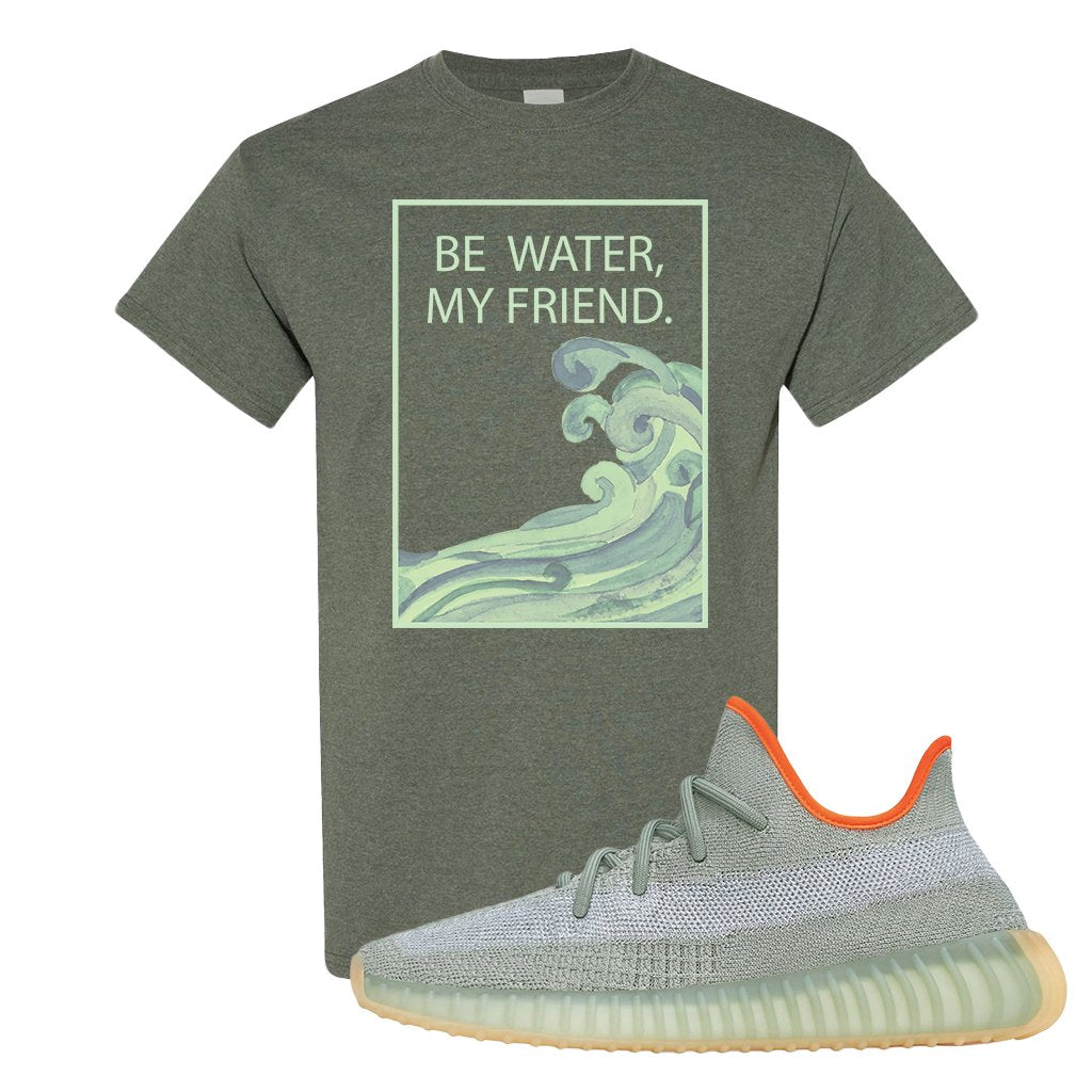 Yeezy 350 V2 Desert Sage Sneaker T Shirt |Be Water My Friend Wave | Heather Military Green