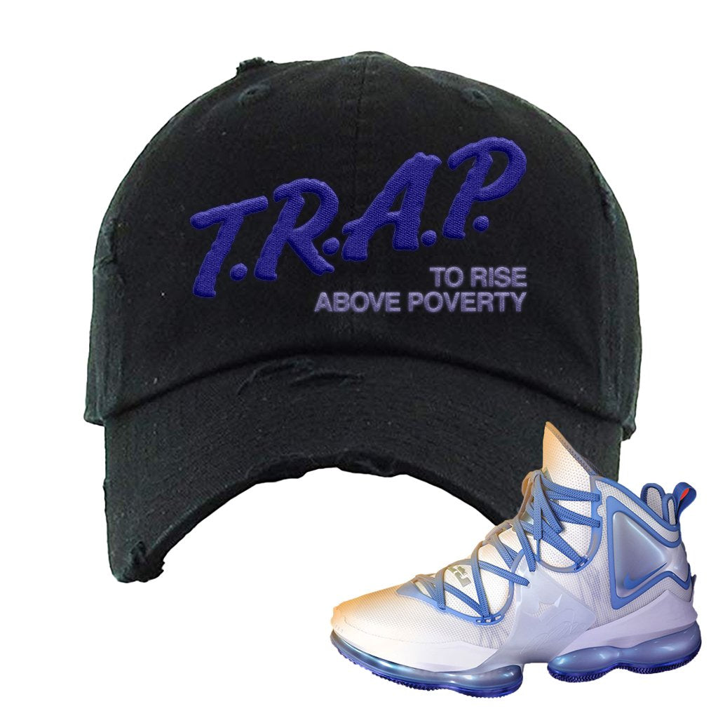 Lebron 19 Sweatsuit Distressed Dad Hat | Trap To Rise Above Poverty, Black