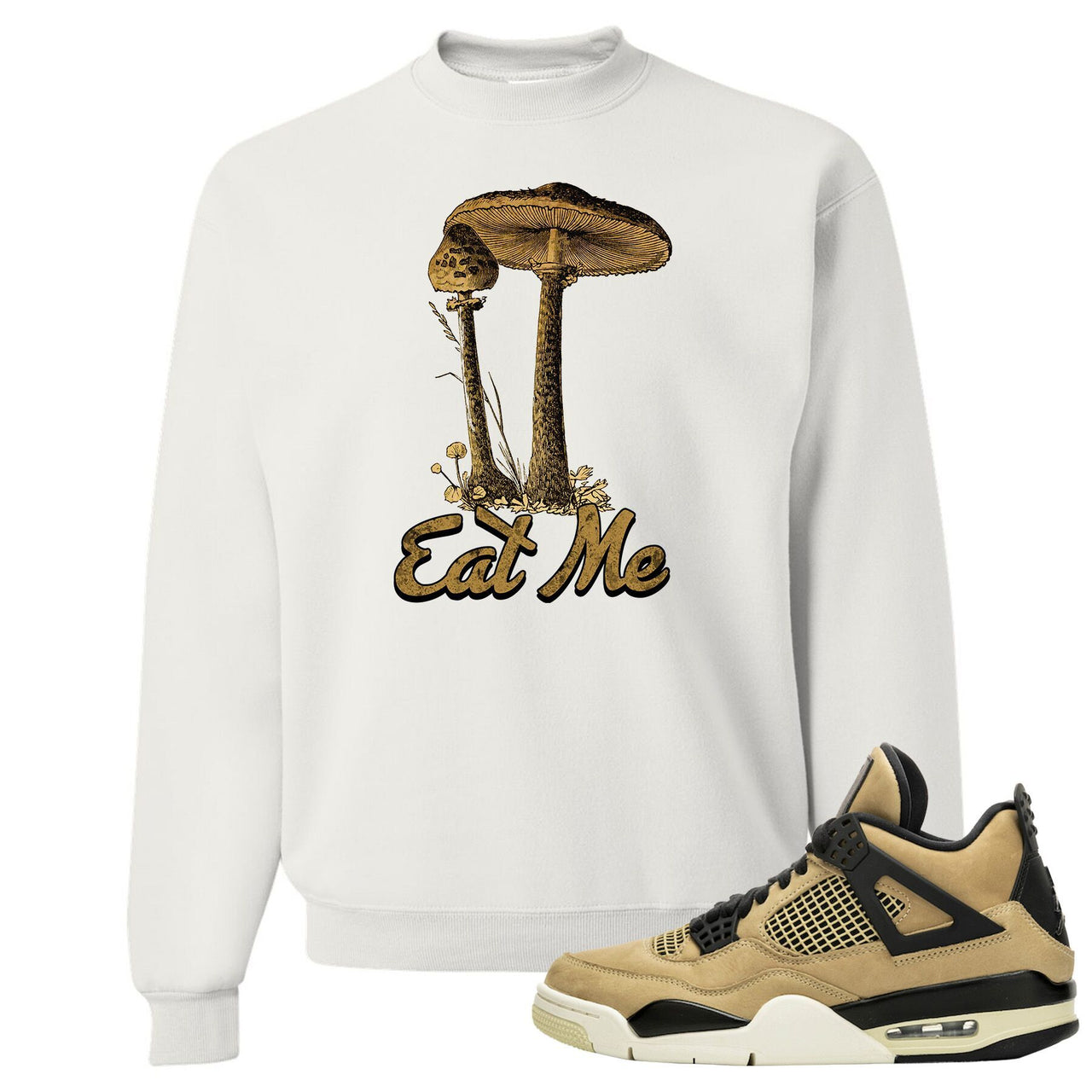 Jordan 4 WMNS Mushroom Sneaker Matching Charcoal White Eat Me Crewneck Sweatshirt