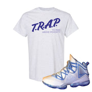 Lebron 19 Sweatsuit T Shirt | Trap To Rise Above Poverty, Ash