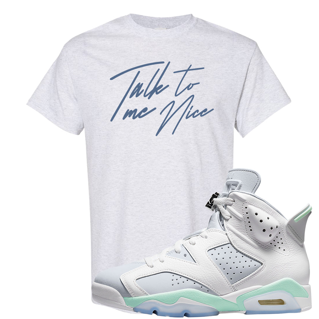 Mint Foam 6s T Shirt | Talk To Me Nice, Ash