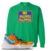 Kyrie 5 Pineapple House No Weenies Allowed Irish Green Sneaker Hook Up Crewneck Sweatshirt