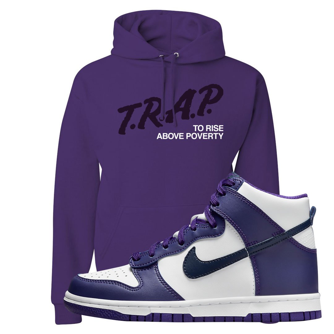 Court Purple High Dunks Hoodie | Trap To Rise Above Poverty, Deep Purple