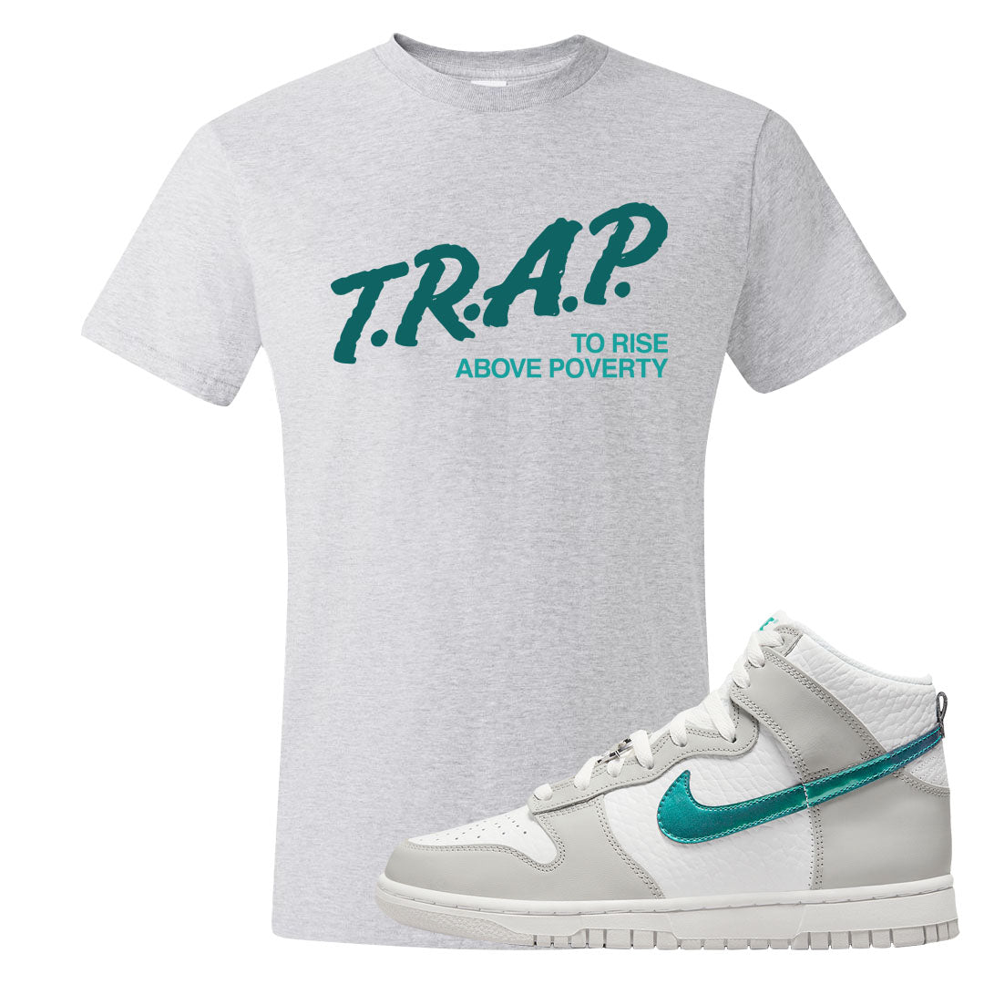 White Grey Turquoise High Dunks T Shirt | Trap To Rise Above Poverty, Ash