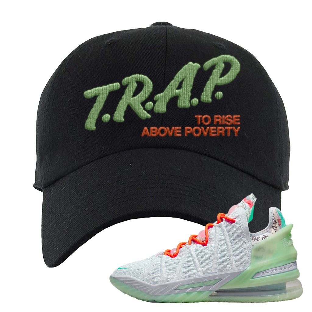 GOAT Bron 18s Dad Hat | Trap To Rise Above Poverty, Black