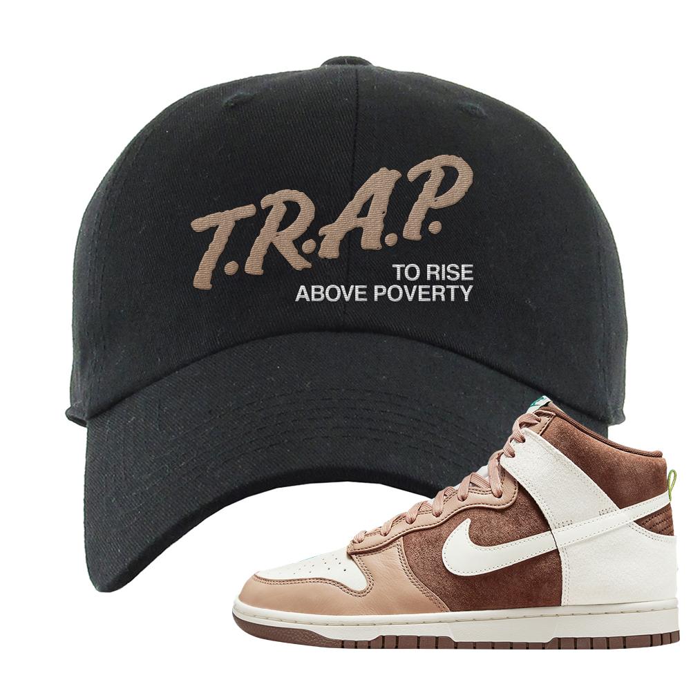 Light Chocolate High Dunks Dad Hat | Trap To Rise Above Poverty, Black